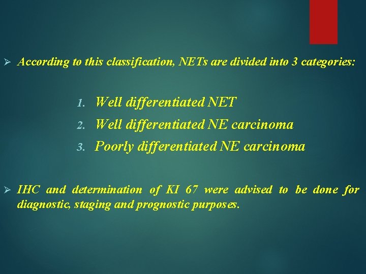 Ø Ø According to this classification, NETs are divided into 3 categories: 1. Well