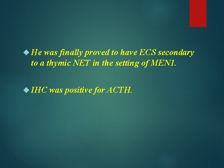  He was finally proved to have ECS secondary to a thymic NET in