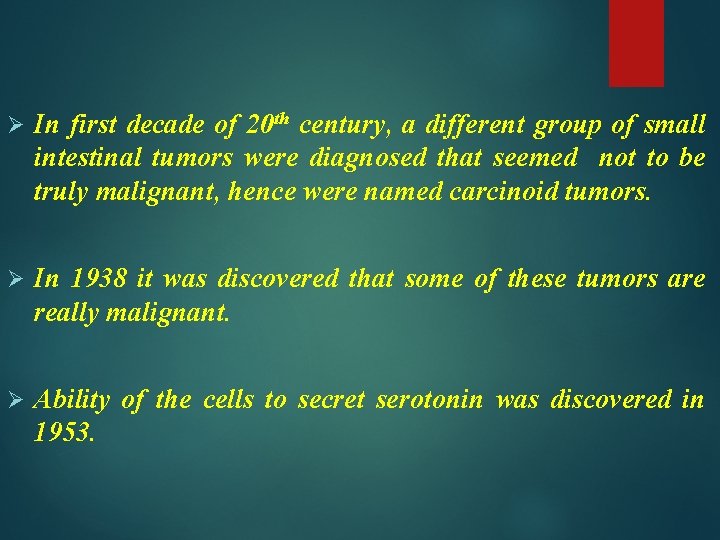 Ø In first decade of 20 th century, a different group of small intestinal