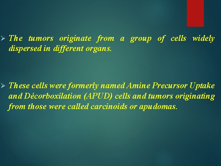 Ø The tumors originate from a group of cells widely dispersed in different organs.