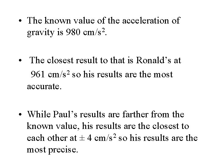  • The known value of the acceleration of gravity is 980 cm/s 2.