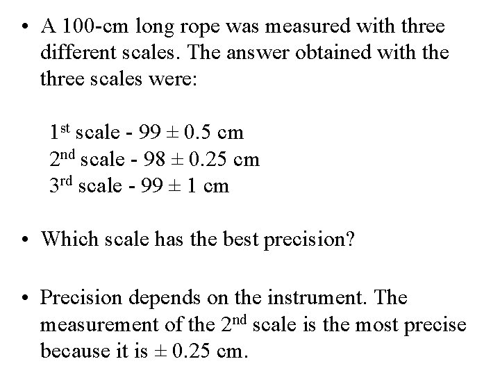  • A 100 -cm long rope was measured with three different scales. The