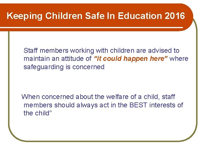 Keeping Children Safe In Education 2016 Staff members working with children are advised to