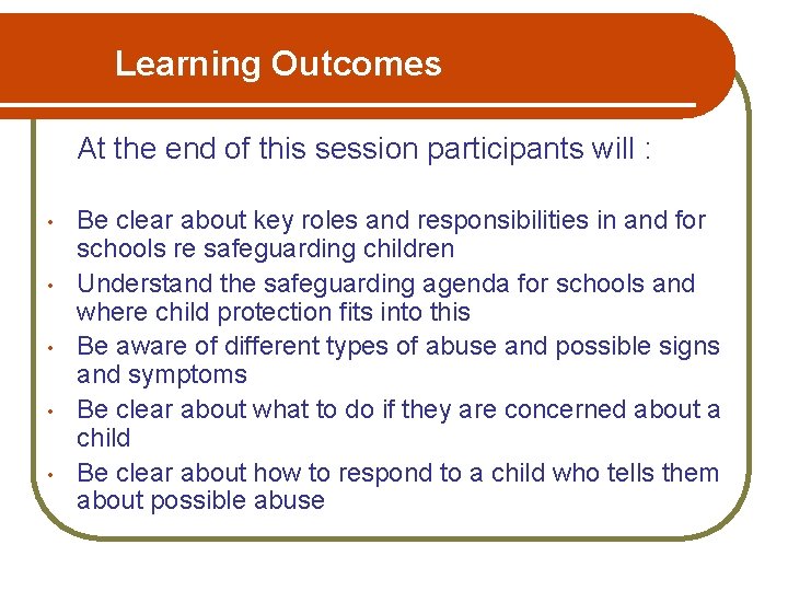 Learning Outcomes At the end of this session participants will : • • •