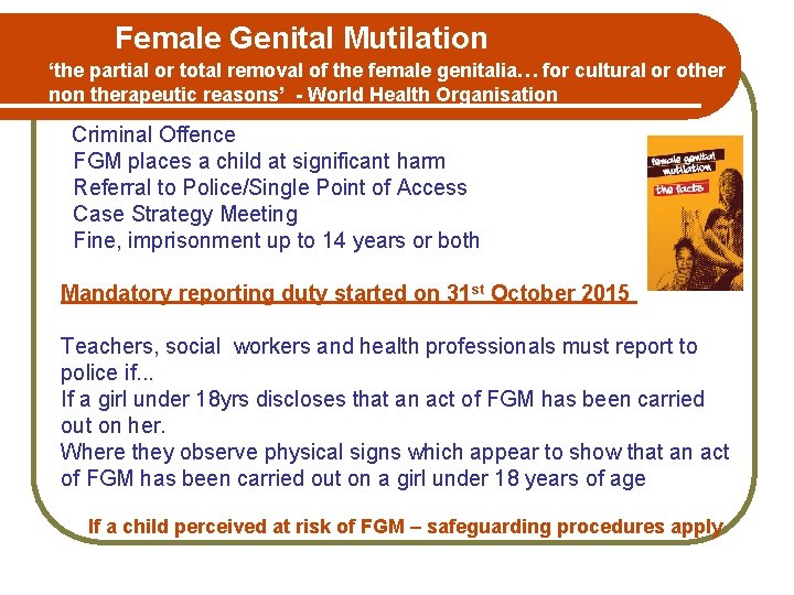 Female Genital Mutilation ‘the partial or total removal of the female genitalia… for cultural