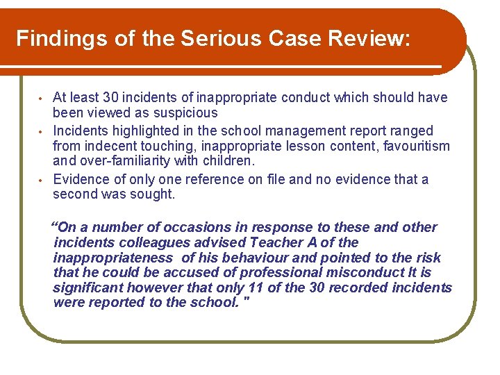 Findings of the Serious Case Review: • • • At least 30 incidents of
