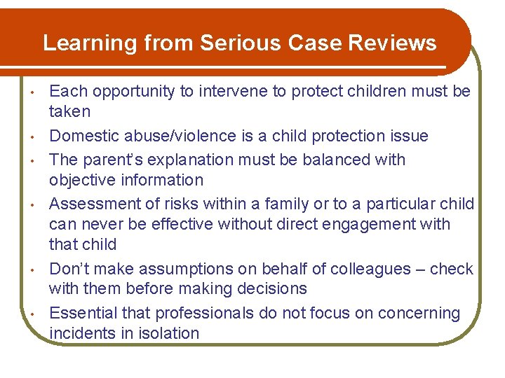 Learning from Serious Case Reviews • • • Each opportunity to intervene to protect