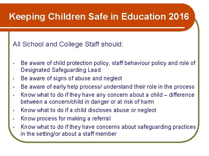 Keeping Children Safe in Education 2016 All School and College Staff should: • •