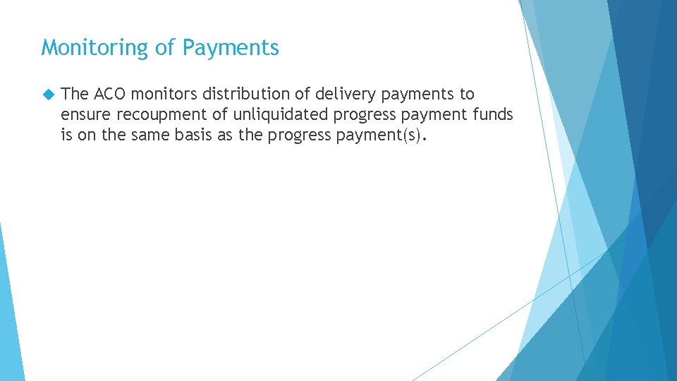 Monitoring of Payments The ACO monitors distribution of delivery payments to ensure recoupment of