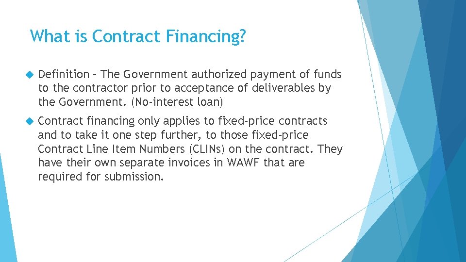 What is Contract Financing? Definition – The Government authorized payment of funds to the