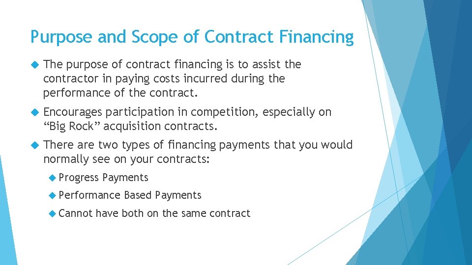 Purpose and Scope of Contract Financing The purpose of contract financing is to assist