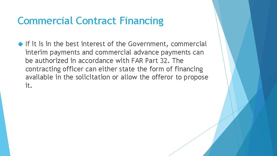 Commercial Contract Financing If it is in the best interest of the Government, commercial