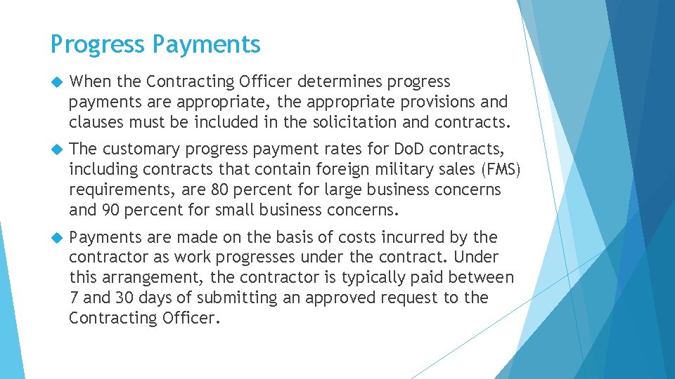 Progress Payments When the Contracting Officer determines progress payments are appropriate, the appropriate provisions