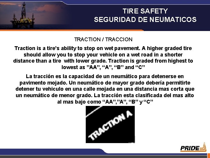 TIRE SAFETY SEGURIDAD DE NEUMATICOS TRACTION / TRACCION Traction is a tire’s ability to