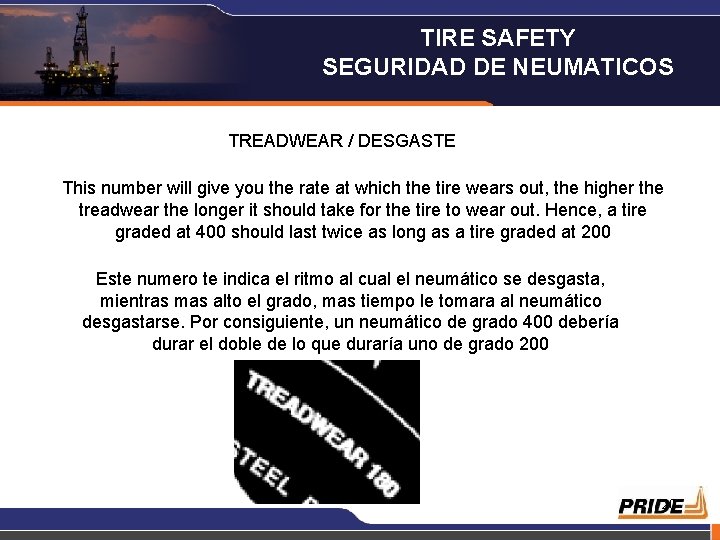 TIRE SAFETY SEGURIDAD DE NEUMATICOS TREADWEAR / DESGASTE This number will give you the