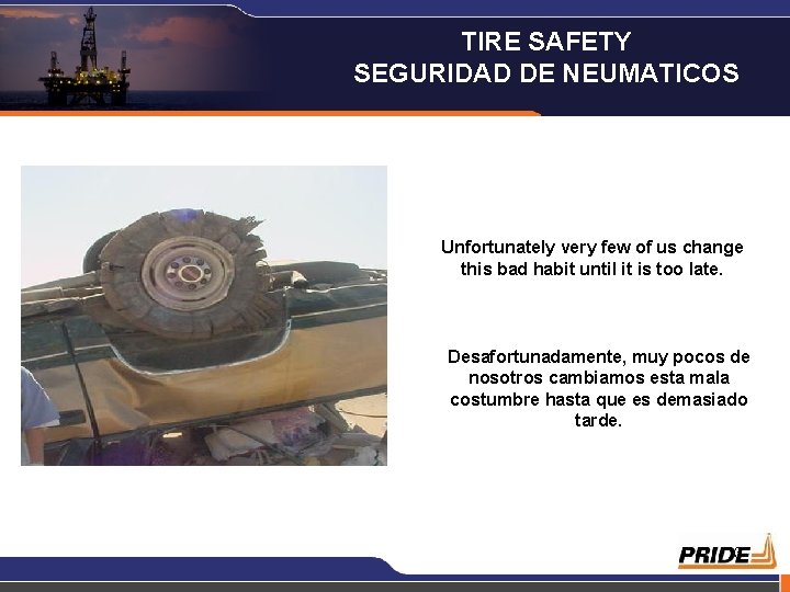 TIRE SAFETY SEGURIDAD DE NEUMATICOS Unfortunately very few of us change this bad habit