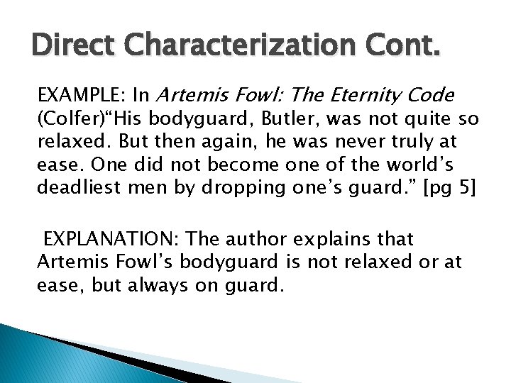 Direct Characterization Cont. EXAMPLE: In Artemis Fowl: The Eternity Code (Colfer)“His bodyguard, Butler, was