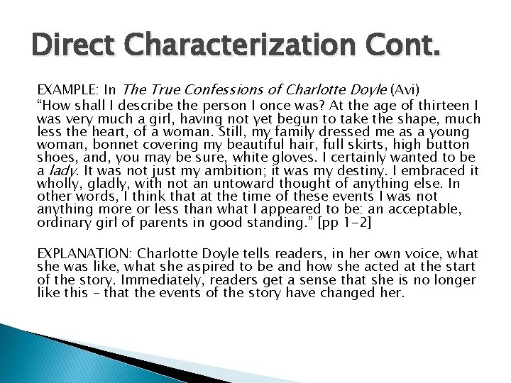 Direct Characterization Cont. EXAMPLE: In The True Confessions of Charlotte Doyle (Avi) “How shall
