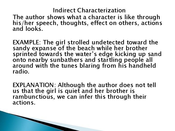 Indirect Characterization The author shows what a character is like through his/her speech, thoughts,