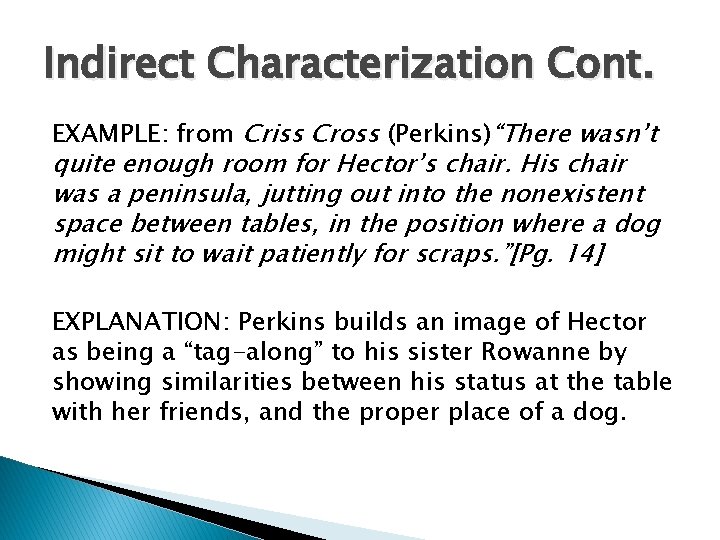 Indirect Characterization Cont. EXAMPLE: from Criss Cross (Perkins)“There wasn’t quite enough room for Hector’s