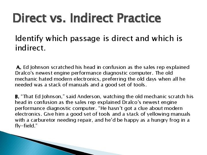 Direct vs. Indirect Practice Identify which passage is direct and which is indirect. A.