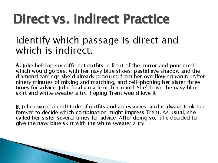 Direct vs. Indirect Practice Identify which passage is direct and which is indirect. A.