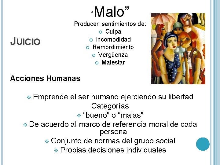 “ JUICIO Malo” Producen sentimientos de: Culpa Incomodidad Remordimiento Vergüenza Malestar Acciones Humanas Emprende “ JUICIO Malo” Producen sentimientos de: Culpa Incomodidad Remordimiento Vergüenza Malestar Acciones Humanas Emprende