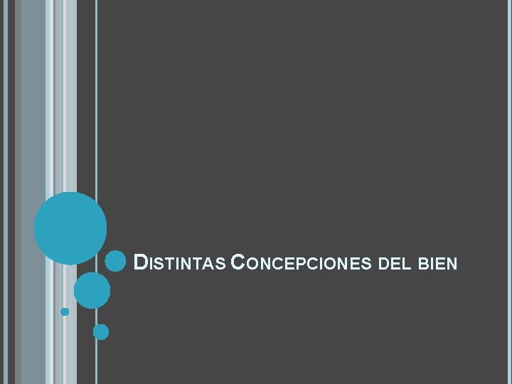 DISTINTAS CONCEPCIONES DEL BIEN DISTINTAS CONCEPCIONES DEL BIEN