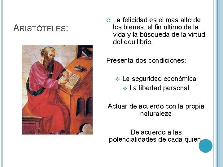 ARISTÓTELES: La felicidad es el mas alto de los bienes, el fin ultimo de ARISTÓTELES: La felicidad es el mas alto de los bienes, el fin ultimo de