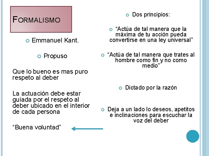 FORMALISMO Dos principios: “Actúa de tal manera que la máxima de tu acción FORMALISMO Dos principios: “Actúa de tal manera que la máxima de tu acción