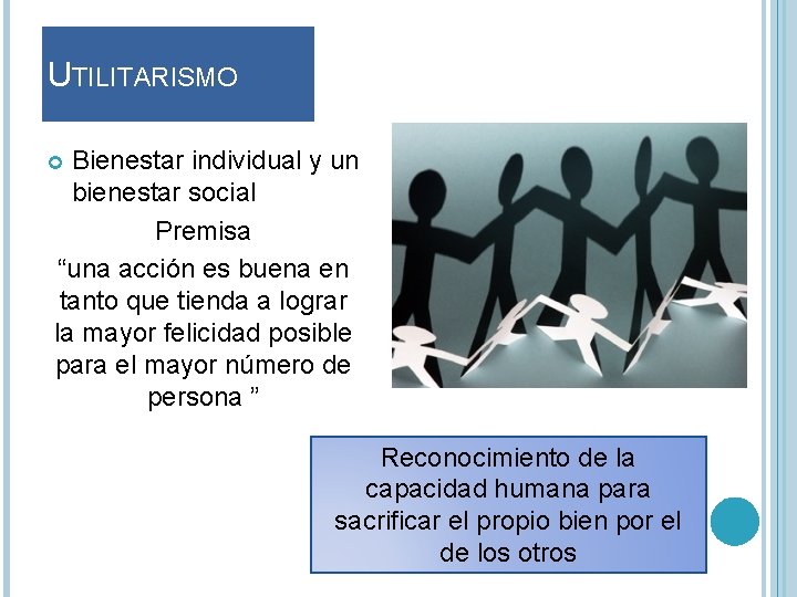 UTILITARISMO Bienestar individual y un bienestar social Premisa “una acción es buena en tanto UTILITARISMO Bienestar individual y un bienestar social Premisa “una acción es buena en tanto