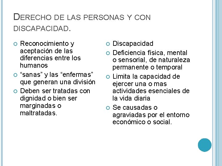 DERECHO DE LAS PERSONAS Y CON DISCAPACIDAD. Reconocimiento y aceptación de las diferencias entre DERECHO DE LAS PERSONAS Y CON DISCAPACIDAD. Reconocimiento y aceptación de las diferencias entre