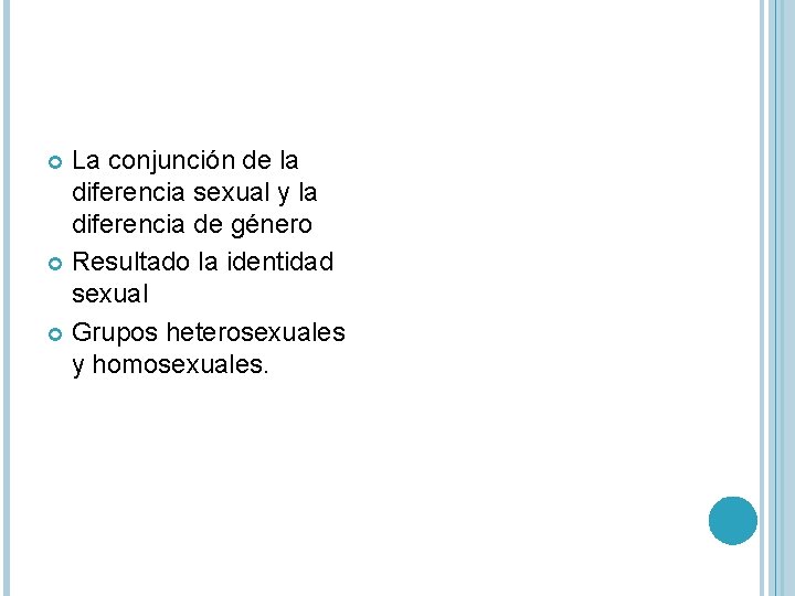 La conjunción de la diferencia sexual y la diferencia de género Resultado la identidad La conjunción de la diferencia sexual y la diferencia de género Resultado la identidad
