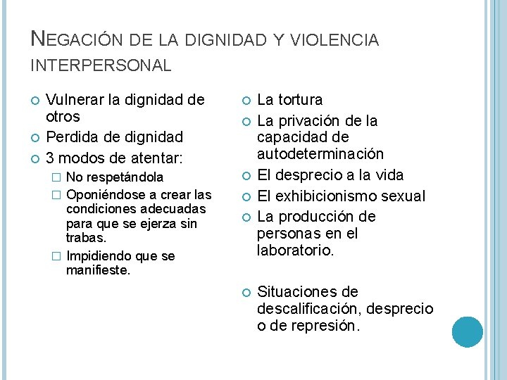 NEGACIÓN DE LA DIGNIDAD Y VIOLENCIA INTERPERSONAL Vulnerar la dignidad de otros Perdida de NEGACIÓN DE LA DIGNIDAD Y VIOLENCIA INTERPERSONAL Vulnerar la dignidad de otros Perdida de