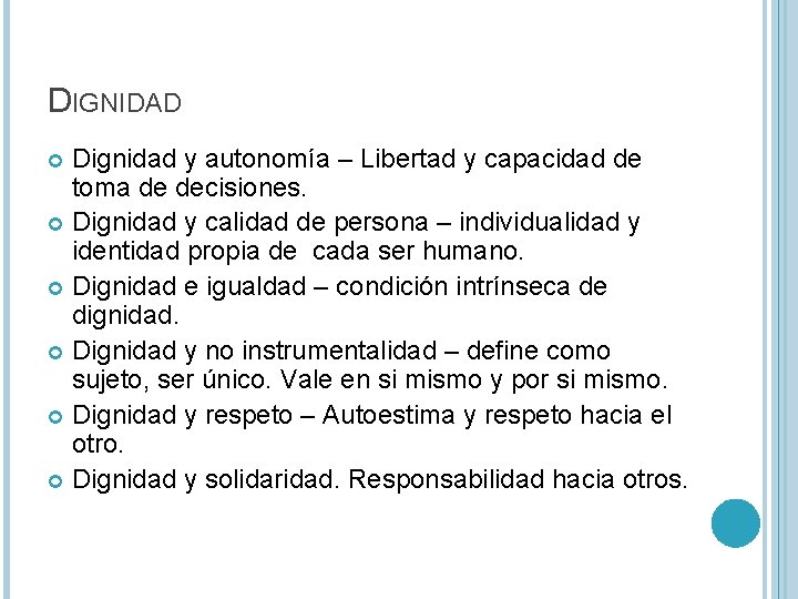 DIGNIDAD Dignidad y autonomía – Libertad y capacidad de toma de decisiones. Dignidad y DIGNIDAD Dignidad y autonomía – Libertad y capacidad de toma de decisiones. Dignidad y