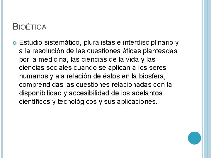 BIOÉTICA Estudio sistemático, pluralistas e interdisciplinario y a la resolución de las cuestiones éticas BIOÉTICA Estudio sistemático, pluralistas e interdisciplinario y a la resolución de las cuestiones éticas