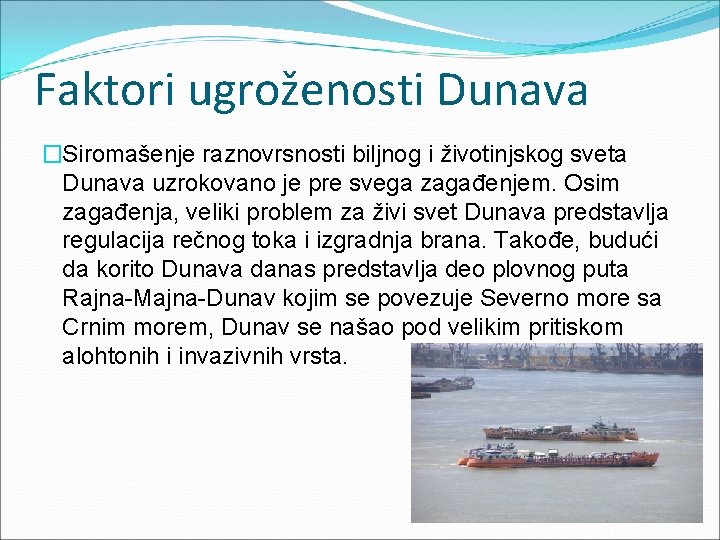 Faktori ugroženosti Dunava �Siromašenje raznovrsnosti biljnog i životinjskog sveta Dunava uzrokovano je pre svega