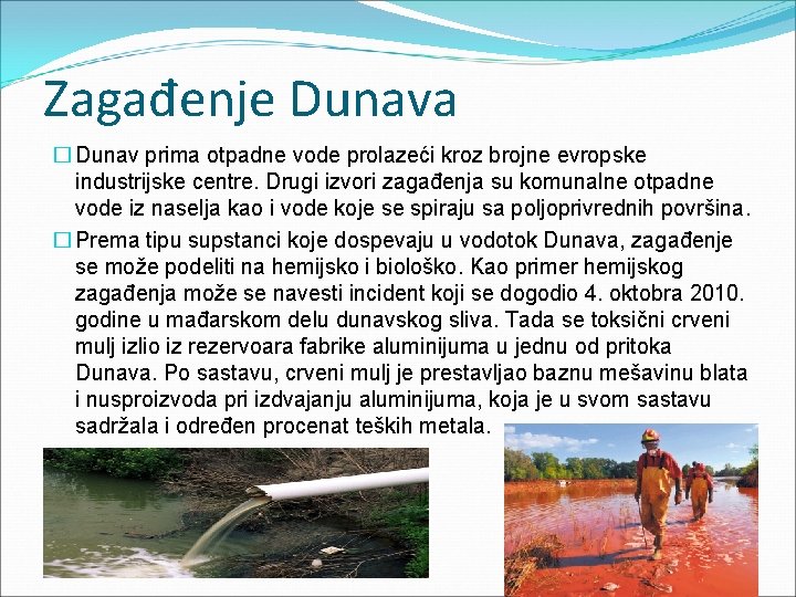 Zagađenje Dunava � Dunav prima otpadne vode prolazeći kroz brojne evropske industrijske centre. Drugi