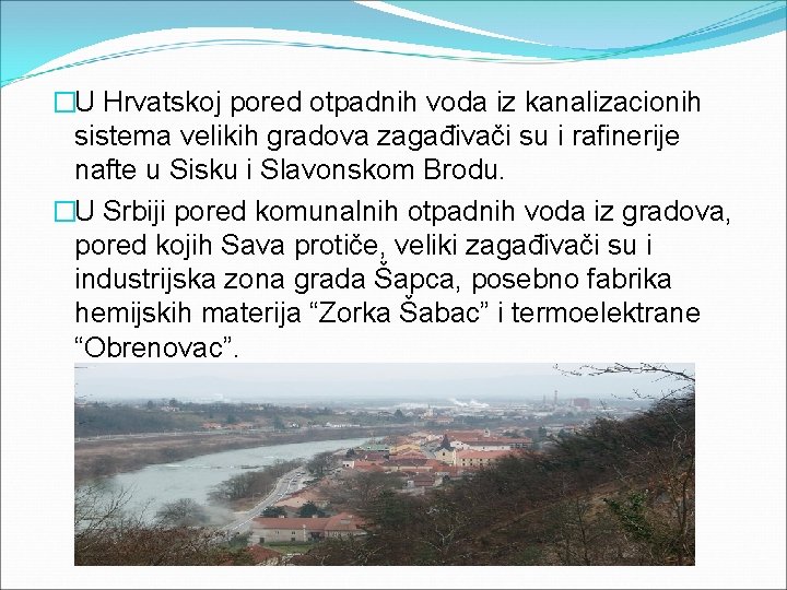 �U Hrvatskoj pored otpadnih voda iz kanalizacionih sistema velikih gradova zagađivači su i rafinerije