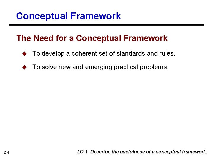 Conceptual Framework The Need for a Conceptual Framework 2 -4 u To develop a