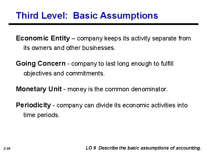Third Level: Basic Assumptions Economic Entity – company keeps its activity separate from its
