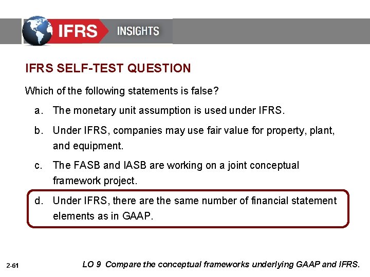 IFRS SELF-TEST QUESTION Which of the following statements is false? a. The monetary unit