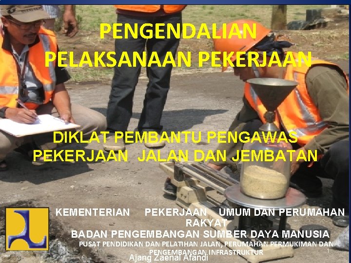 PENGENDALIAN PELAKSANAAN PEKERJAAN DIKLAT PEMBANTU PENGAWAS PEKERJAAN JALAN DAN JEMBATAN KEMENTERIAN PEKERJAAN UMUM DAN