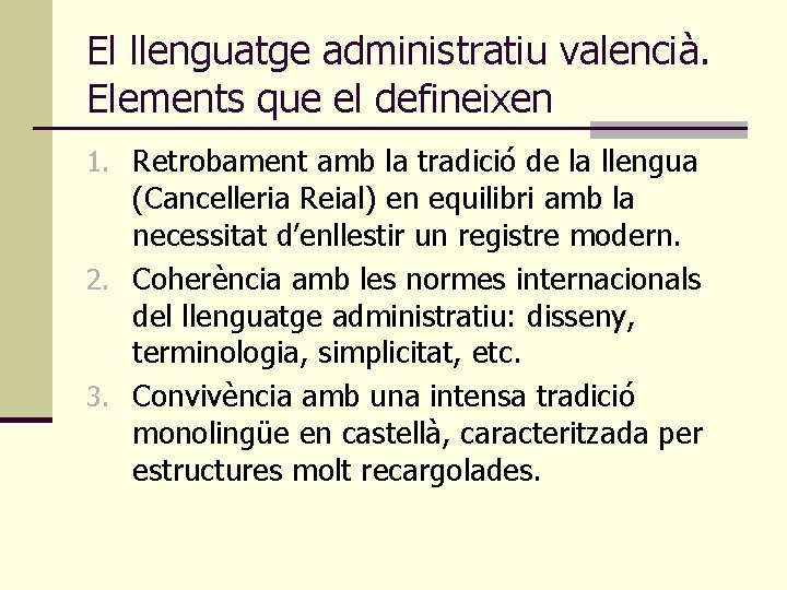 El llenguatge administratiu valencià. Elements que el defineixen 1. Retrobament amb la tradició de