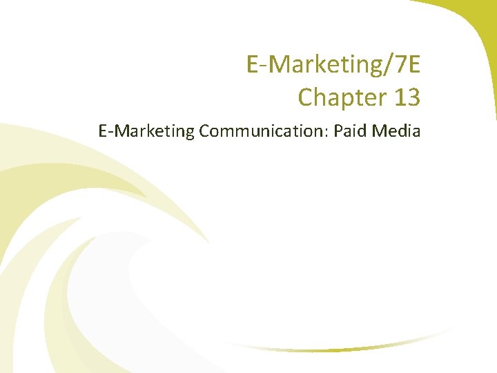 E-Marketing/7 E Chapter 13 E-Marketing Communication: Paid Media 