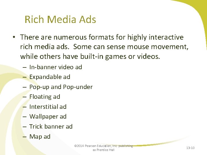 Rich Media Ads • There are numerous formats for highly interactive rich media ads.