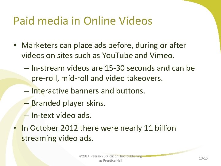 Paid media in Online Videos • Marketers can place ads before, during or after
