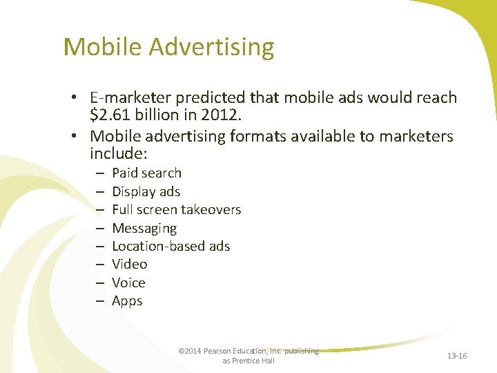 Mobile Advertising • E-marketer predicted that mobile ads would reach $2. 61 billion in