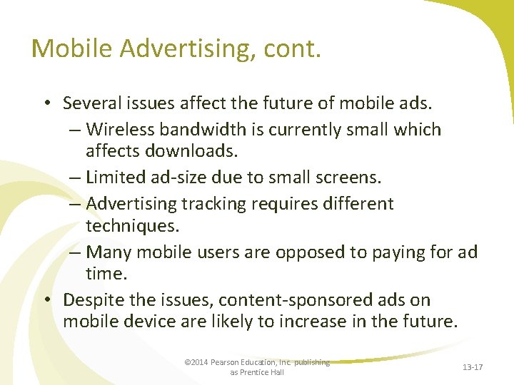 Mobile Advertising, cont. • Several issues affect the future of mobile ads. – Wireless