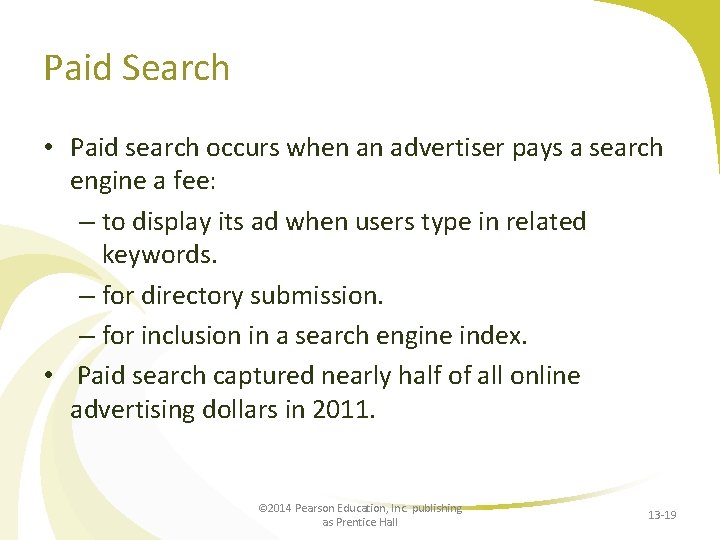 Paid Search • Paid search occurs when an advertiser pays a search engine a